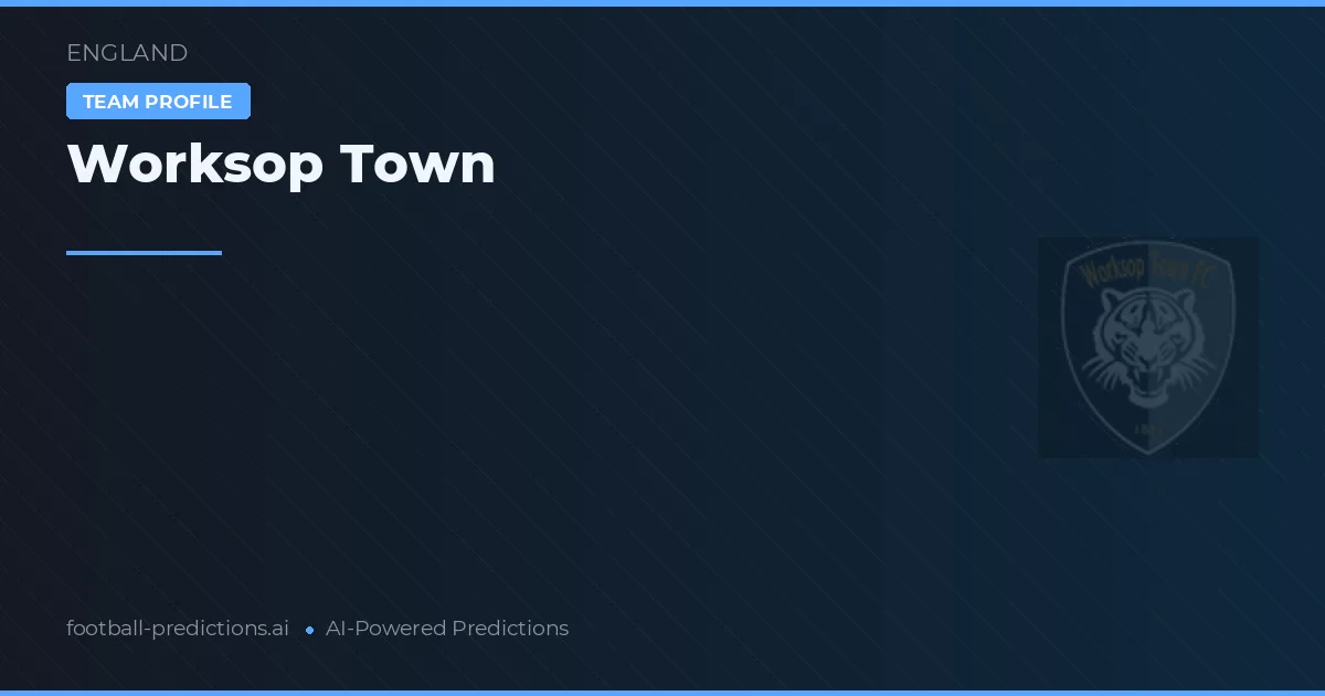 Worksop Town Pronostics & Statistiques