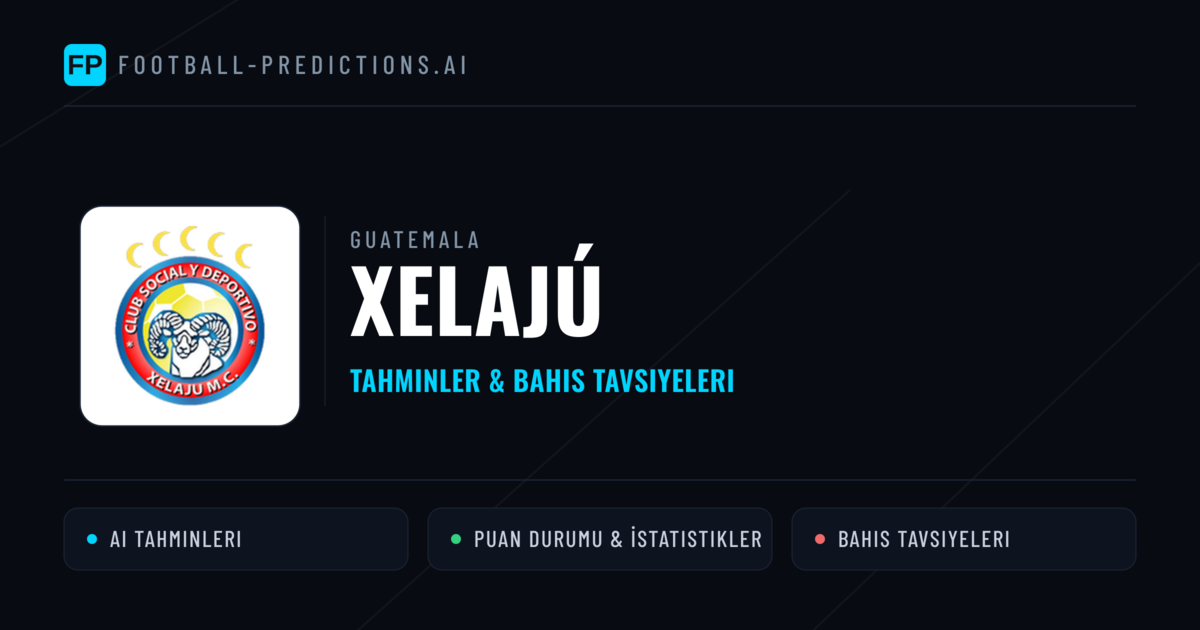 Xelajú Tahminleri & İstatistikler