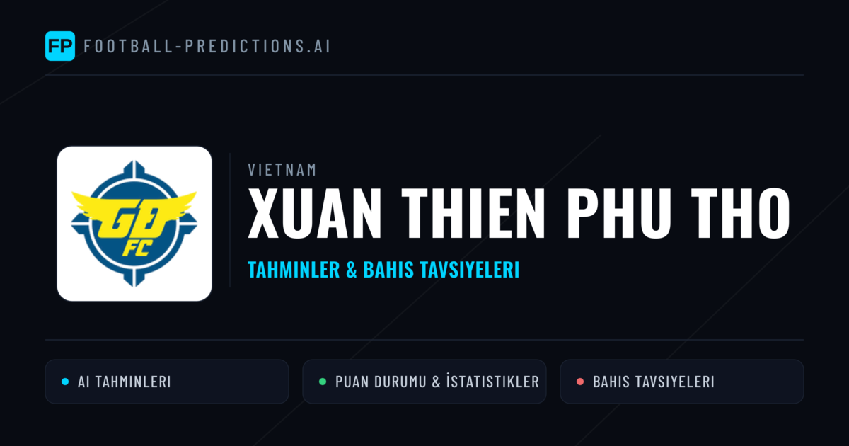 Xuan Thien Phu Tho Tahminleri & İstatistikler