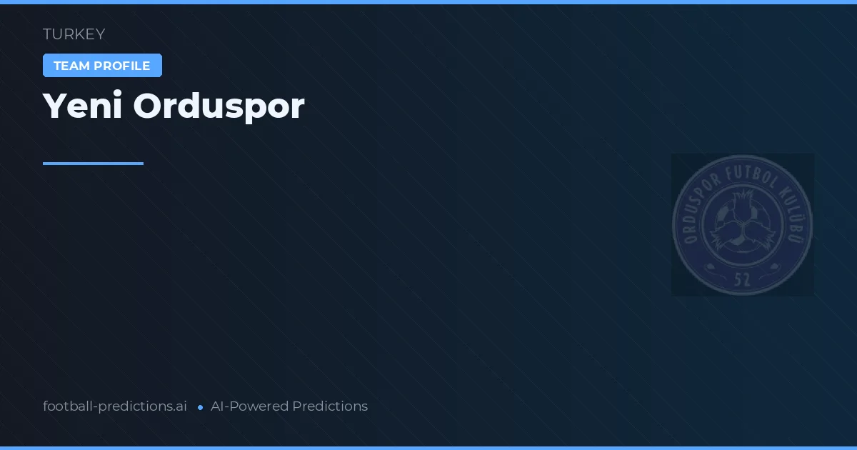 Yeni Orduspor Predictions & Stats