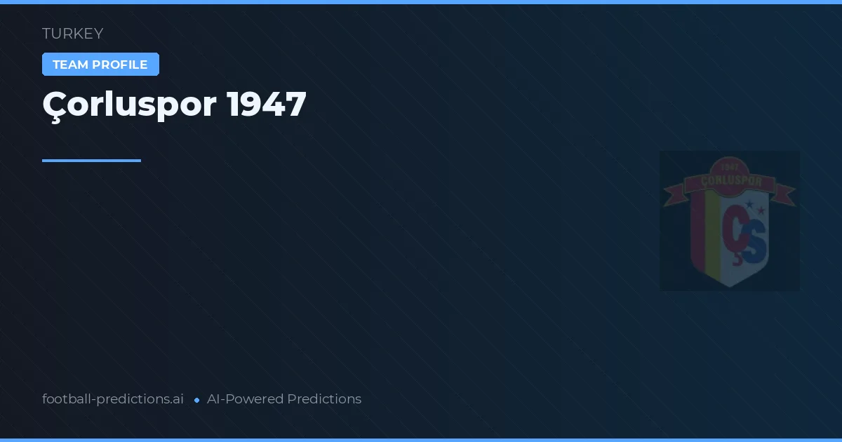 Çorluspor 1947 Predictions & Stats