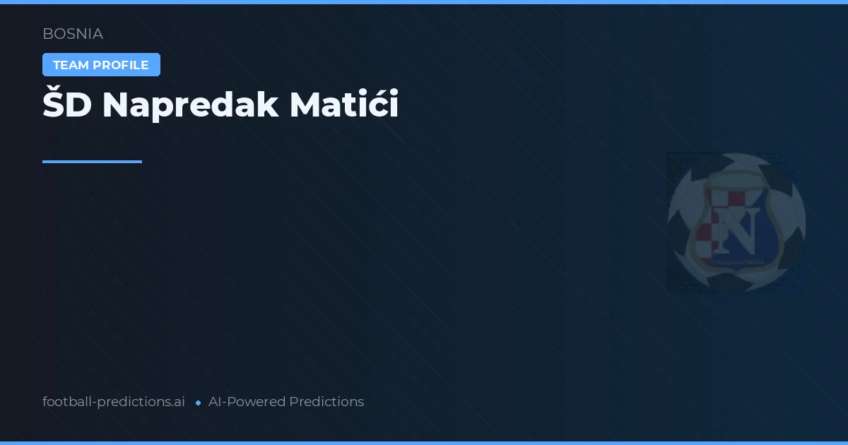 ŠD Napredak Matići Predictions & Stats